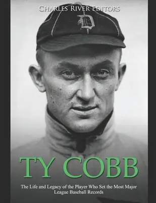 Ty Cobb: Leben und Vermächtnis des Spielers, der die meisten Baseballrekorde der Major League aufstellte - Ty Cobb: The Life and Legacy of the Player Who Set the Most Major League Baseball Records
