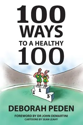 100 Wege zu einem gesunden 100. Lebensjahr: Einfache Geheimnisse für Gesundheit, Langlebigkeit und Jugendlichkeit - 100 Ways to a Healthy 100: Simple Secrets to Health, Longevity and Youthfulness