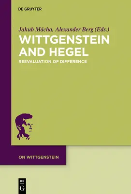 Wittgenstein und Hegel: Neubewertung der Differenz - Wittgenstein and Hegel: Reevaluation of Difference