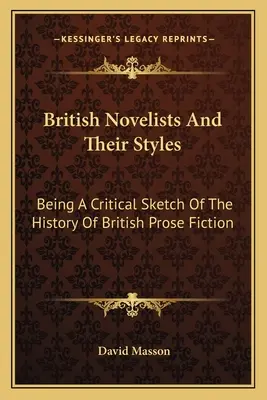 Britische Romanautoren und ihre Stile: Eine kritische Skizze der Geschichte der britischen Prosaliteratur - British Novelists And Their Styles: Being A Critical Sketch Of The History Of British Prose Fiction