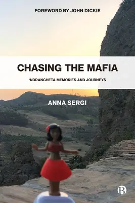 Auf der Jagd nach der Mafia: 'Ndrangheta, Erinnerungen und Reisen - Chasing the Mafia: 'Ndrangheta, Memories and Journeys