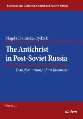 Der Antichrist im post-sowjetischen Russland: Transformationen eines Ideomythos - The Antichrist in Post-Soviet Russia: Transformations of an Ideomyth