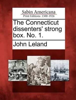 Die Schatztruhe der Dissidenten von Connecticut. No. 1. - The Connecticut Dissenters' Strong Box. No. 1.