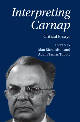 Carnap interpretieren: Kritische Aufsätze - Interpreting Carnap: Critical Essays