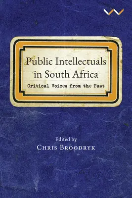 Öffentliche Intellektuelle in Südafrika: Kritische Stimmen aus der Vergangenheit - Public Intellectuals in South Africa: Critical Voices from the Past