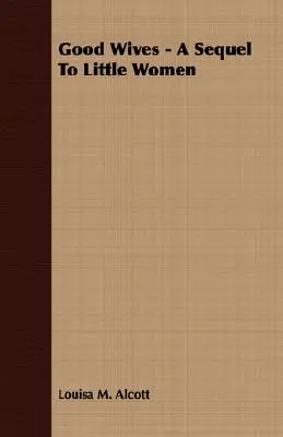 Good Wives - Eine Fortsetzung von Little Women - Good Wives - A Sequel to Little Women