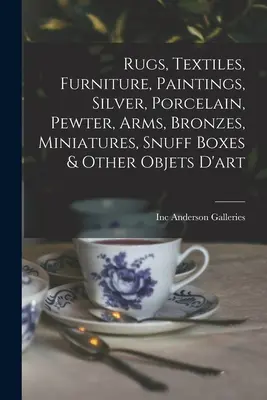 Teppiche, Textilien, Möbel, Gemälde, Silber, Porzellan, Zinn, Waffen, Bronzen, Miniaturen, Schnupftabakdosen und andere Kunstgegenstände - Rugs, Textiles, Furniture, Paintings, Silver, Porcelain, Pewter, Arms, Bronzes, Miniatures, Snuff Boxes & Other Objets D'art