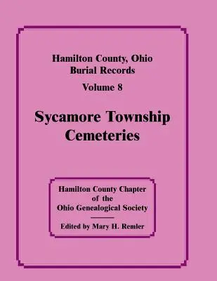 Hamilton County, Ohio, Bestattungsunterlagen, Band 8: Sycamore Township Friedhöfe - Hamilton County, Ohio, Burial Records, Vol. 8: Sycamore Township Cemeteries