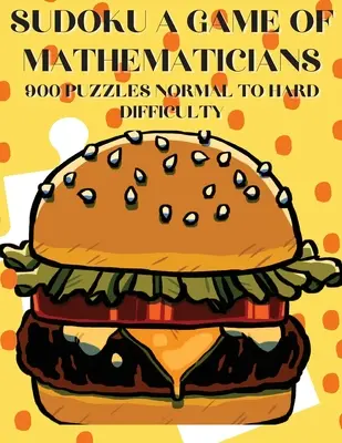 Sudoku A Game of Mathematicians 900 Rätsel Normaler bis schwerer Schwierigkeitsgrad - Sudoku A Game of Mathematicians 900 Puzzles Normal to Hard Difficulty