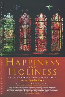 Glück und Heiligkeit: Thomas Traherne und seine Schriften - Happiness and Holiness: Thomas Traherne and His Writings
