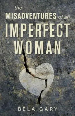 Die Missgeschicke einer unvollkommenen Frau - The Misadventures of an Imperfect Woman