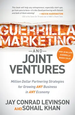 Guerrilla-Marketing und Joint Ventures: Millionen-Dollar-Partnerschaftsstrategien für das Wachstum jedes Unternehmens in jeder Wirtschaft - Guerrilla Marketing and Joint Ventures: Million Dollar Partnering Strategies for Growing Any Business in Any Economy