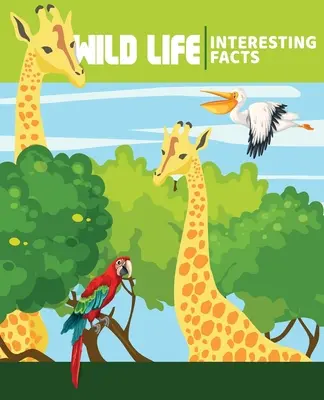 WILDE TIERE Interessante Fakten: Illustrierte Naturbücher für Kinder - WILD ANIMALS Interesting Facts: Illustrated Nature Books For Children