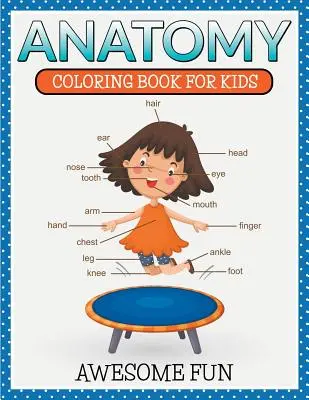 Anatomie: Malbuch für Kinder - ein toller Spaß - Anatomy: Coloring Book For Kids- Awesome Fun