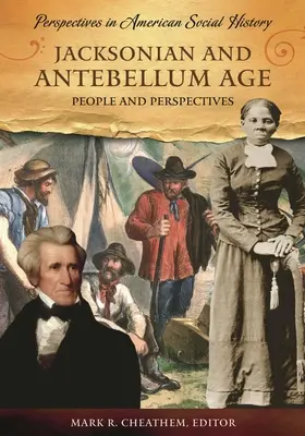 Jacksonianisches Zeitalter und Antebellum: Menschen und Perspektiven - Jacksonian and Antebellum Age: People and Perspectives