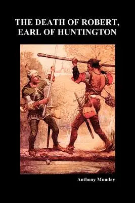 Der Tod von Robert Earl of Huntington (Taschenbuch) - The Death of Robert Earl of Huntington (Paperback)
