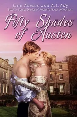 Fifty Shades of Austen: Dampfende geheime Tagebücher von Austens ungezogenen Frauen - Fifty Shades of Austen: Steamy Secret Diaries of Austen's Naughty Women