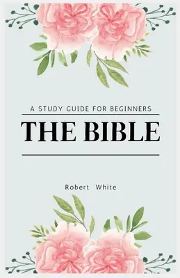 Die Bibel: Ein Studienführer für Einsteiger (Großdruckausgabe) - The Bible: A Study Guide for Beginners (Large Print Edition)