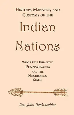 Geschichte, Sitten und Gebräuche der Indianernationen, die einst in Pennsylvania und den angrenzenden Staaten lebten - History, Manners, and Customs of the Indian Nations who once Inhabited Pennsylvania and the Neighboring States