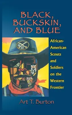 Schwarz, Hirschleder und Blau: Afroamerikanische Pfadfinder und Soldaten an der Westgrenze - Black, Buckskin, and Blue: African American Scouts and Soldiers on the Western Frontier