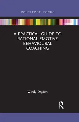 Ein praktischer Leitfaden für Rational Emotive Behavioural Coaching - A Practical Guide to Rational Emotive Behavioural Coaching