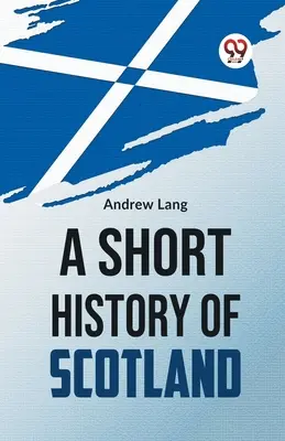 Eine kurze Geschichte von Schottland - A Short History Of Scotland