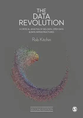 Die Datenrevolution: Eine kritische Analyse von Big Data, Open Data und Dateninfrastrukturen - The Data Revolution: A Critical Analysis of Big Data, Open Data and Data Infrastructures