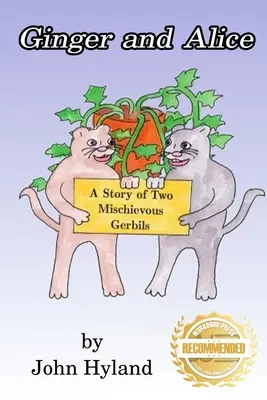 Ginger und Alice: Eine Geschichte von zwei schelmischen Rennmäusen - Ginger and Alice: A Story of Two Mischievous Gerbils