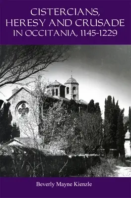 Zisterzienser, Ketzerei und Kreuzzug in Okzitanien, 1145-1229: Predigen im Weinberg des Herrn - Cistercians, Heresy and Crusade in Occitania, 1145-1229: Preaching in the Lord's Vineyard