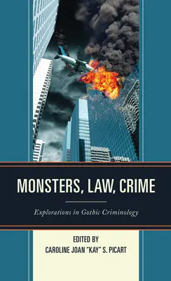 Monster, Recht, Verbrechen: Erkundungen in der Gothic-Kriminologie - Monsters, Law, Crime: Explorations in Gothic Criminology