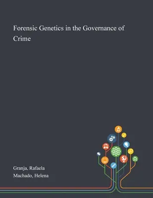 Forensische Genetik bei der Verbrechensbekämpfung - Forensic Genetics in the Governance of Crime