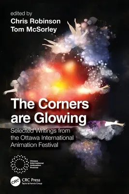 Die Ecken leuchten: Ausgewählte Texte vom Ottawa International Animation Festival - The Corners are Glowing: Selected Writings from the Ottawa International Animation Festival