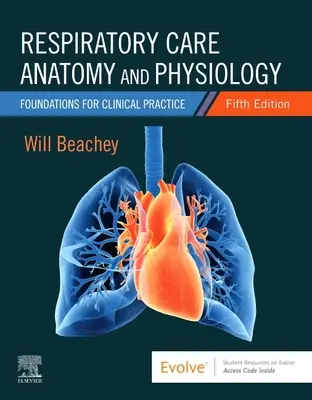 Anatomie und Physiologie der Beatmungspflege: Grundlagen für die klinische Praxis - Respiratory Care Anatomy and Physiology: Foundations for Clinical Practice