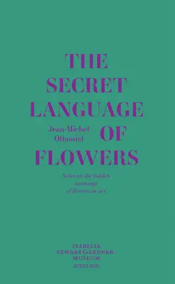 Jean-Michel Othoniel: Die geheime Sprache der Blumen: Anmerkungen zu den verborgenen Bedeutungen der Blumen in der Kunst - Jean-Michel Othoniel: The Secret Language of Flowers: Notes on the Hidden Meanings of Flowers in Art