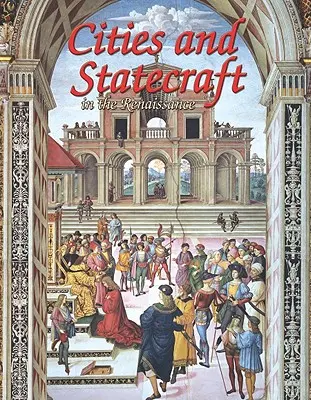 Städte und Staatskunst in der Renaissance - Cities and Statecraft in the Renaissance