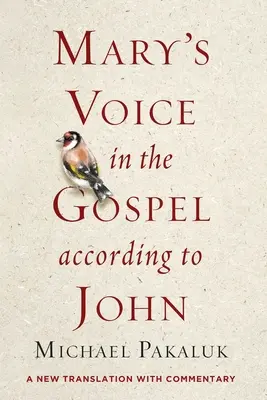 Marias Stimme im Johannesevangelium: Eine neue Übersetzung mit Kommentar - Mary's Voice in the Gospel According to John: A New Translation with Commentary