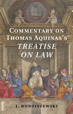 Kommentar zur Abhandlung von Thomas von Aquin über das Recht - Commentary on Thomas Aquinas's Treatise on Law