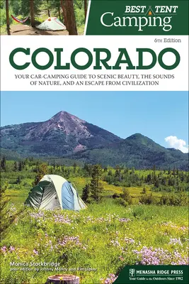 Best Tent Camping: Colorado: Ihr Campingführer für landschaftliche Schönheit, Naturgeräusche und eine Flucht aus der Zivilisation - Best Tent Camping: Colorado: Your Car-Camping Guide to Scenic Beauty, the Sounds of Nature, and an Escape from Civilization