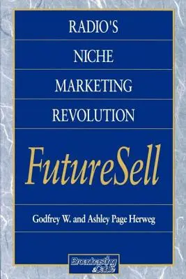 Die Nischenmarketing-Revolution des Radios: Futuresell - Radio's Niche Marketing Revolution: Futuresell