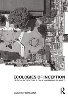 Ökologien des Entstehens: Designpotenziale auf einem sich erwärmenden Planeten - Ecologies of Inception: Design Potentials on a Warming Planet