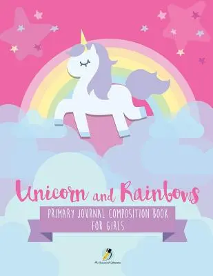 Einhorn und Regenbögen Primary Journal Kompositionsbuch für Mädchen - Unicorn and Rainbows Primary Journal Composition Book for Girls