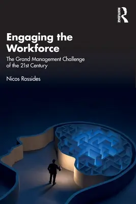 Einbindung der Belegschaft: Die große Managementherausforderung des 21. Jahrhunderts - Engaging the Workforce: The Grand Management Challenge of the 21st Century