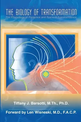 Die Biologie der Transformation: Die Physiologie der Präsenz und der spirituellen Transzendenz - The Biology of Transformation: The Physiology of Presence and Spiritual Transcendence