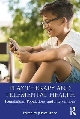 Spieltherapie und Telemental Health: Grundlagen, Bevölkerungsgruppen und Interventionen - Play Therapy and Telemental Health: Foundations, Populations, and Interventions