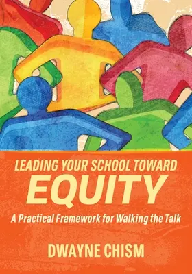 Führen Sie Ihre Schule zu mehr Gerechtigkeit: Ein praktischer Rahmen für die Umsetzung des Themas - Leading Your School Toward Equity: A Practical Framework for Walking the Talk
