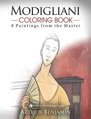 Modigliani-Malbuch: 8 Gemälde des Meisters - Modigliani Coloring Book: 8 Paintings from the Master