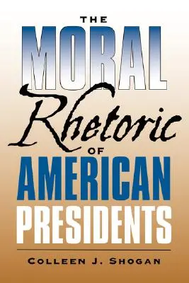 Die moralische Rhetorik der amerikanischen Präsidenten - The Moral Rhetoric of American Presidents