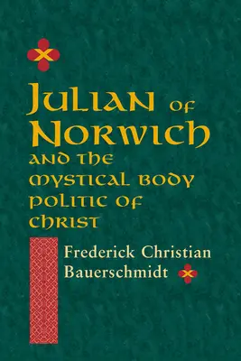 Julian von Norwich: Und die mystische Leibespolitik Christi - Julian of Norwich: And the Mystical Body Politic of Christ