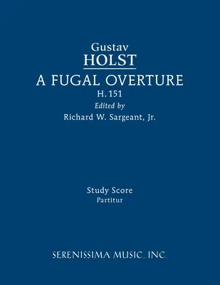 Eine fugierte Ouvertüre, H.151: Studienpartitur - A Fugal Overture, H.151: Study score