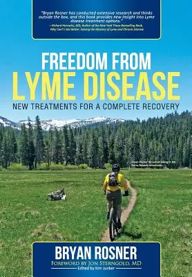 Freiheit von Lyme-Borreliose: Neue Behandlungen für eine vollständige Genesung - Freedom from Lyme Disease: New Treatments for a Complete Recovery
